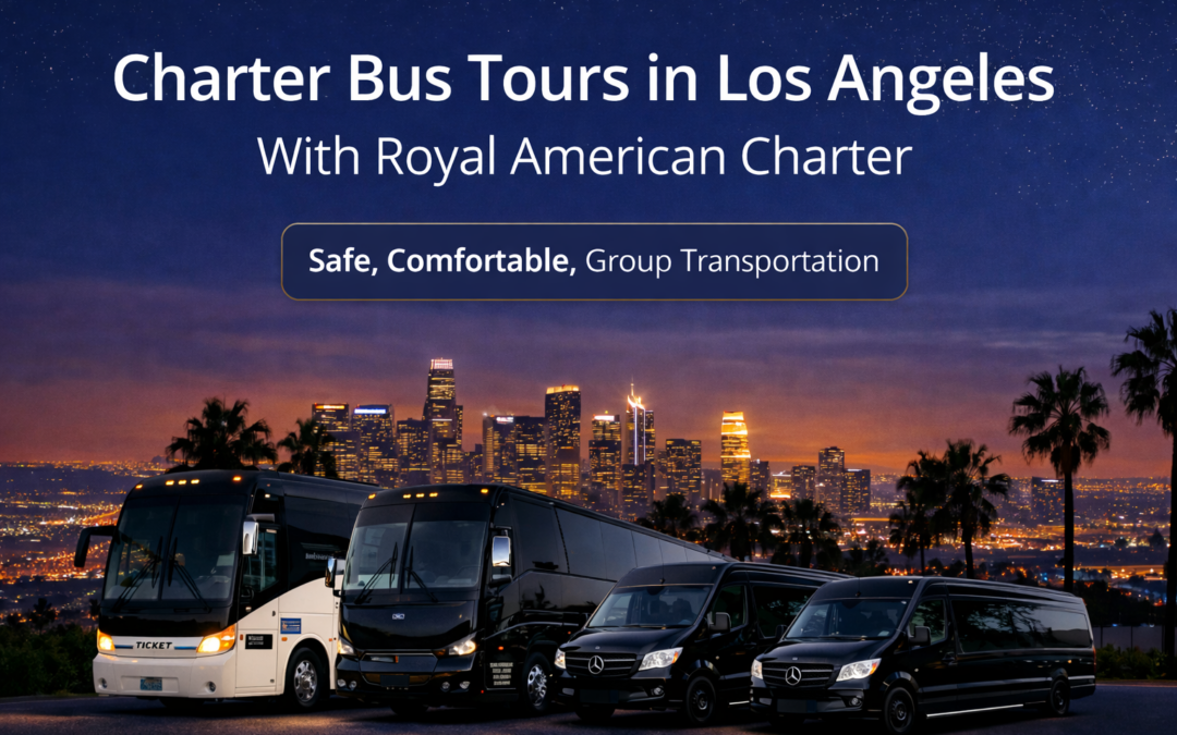 Charter Bus Tours in Los Angeles With Royal American Charter